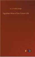 Egyptian Ideas of the Future Life