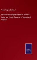 Italian and English Grammar, from the Italian and French Grammar of Vergani and Piranesi