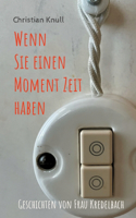 Wenn Sie einen Moment Zeit haben