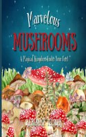 Marvelous Mushrooms: A Magical Kingdom Under Your Feet(Explore. Discover. Learn. Collection)