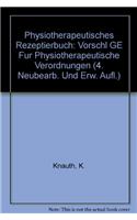 Physiotherapeutisches Rezeptierbuch: Vorschl GE Fur Physiotherapeutische Verordnungen (4. Neubearb. Und Erw. Aufl.)