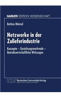Netzwerke in der Zulieferindustrie: Konzepte — Gestaltungsmerkmale — Betriebswirtschaftliche Wirkungen(German)