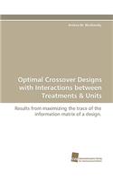 Optimal Crossover Designs with Interactions between Treatments & Units