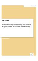Unterstützung der Nutzung des Human Capital durch Motivation und Führung