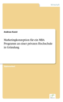 Marketingkonzeption für ein MBA Programm an einer privaten Hochschule in Gründung: (German)
