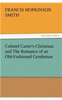 Colonel Carter's Christmas and the Romance of an Old-Fashioned Gentleman: (English)