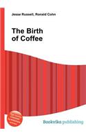 The Birth of Coffee