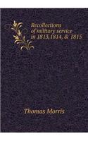 Recollections of Military Service in 1813,1814, & 1815