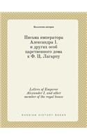 Letters of Emperor Alexander I. and other member of the royal house: (Russian)