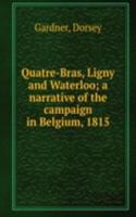 Quatre-Bras, Ligny and Waterloo
