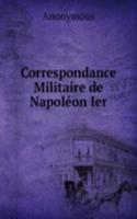 Correspondance Militaire de Napoleon Ier