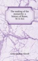 making of the monarchy: a history of Rome, 78-31 B.C.