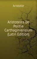 Aristoteles De Politia Carthaginiensium (Latin Edition)