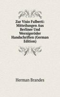Zur Visio Fulberti: Mitteilungen Aus Berliner Und Wernigeroder Handschriften (German Edition)