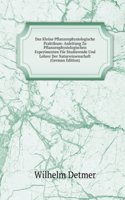 Das Kleine Pflanzenphysiologische Praktikum: Anleitung Zu Pflanzenphysiologischen Experimenten Fur Studierende Und Lehrer Der Naturwissenschaft (German Edition)