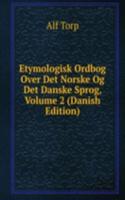 Etymologisk Ordbog Over Det Norske Og Det Danske Sprog, Volume 2 (Danish Edition)