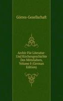 Archiv Fur Literatur- Und Kirchengeschichte Des Mittelalters, Volume 8 (German Edition)