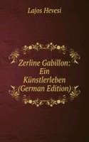 Zerline Gabillon: Ein Kunstlerleben (German Edition)