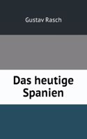Das Heutige Spanien (German Edition)