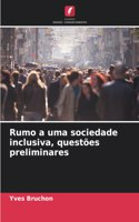 Rumo a uma sociedade inclusiva, questões preliminares