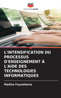 L'Intensification Du Processus d'Enseignement À l'Aide Des Technologies Informatiques