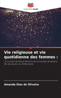 Vie religieuse et vie quotidienne des femmes