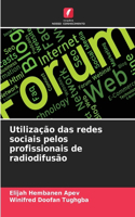 Utilização das redes sociais pelos profissionais de radiodifusão