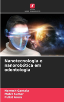 Nanotecnologia e nanorobótica em odontologia