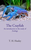 The Crayfish An Introduction To The Study Of Zoology