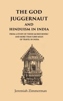 The God Juggernaut and Hinduism in India From a Study of their Sacred Books and more than 5,000 Miles of Travel in India [Hardcover]
