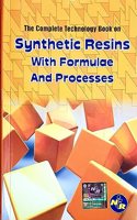 The Complete Technology Book on Synthetic Resins with Formulae & Processes