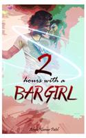 2 Hours With A Bar Girl