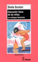 La educacion fisica de las ninas: UN ENFOQUE FEMINISTA