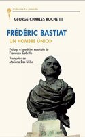 FREDERIC BASTIAT: UN HOMBRE UNICO
