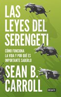 Las leyes del Serengeti: Como funciona la vida y por que es importante saberlo