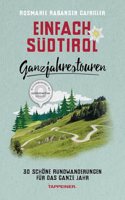 Einfach Sudtirol: Ganzjahrestouren: 30 schone Rundwanderungen fur das ganze Jahr