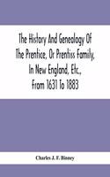 History And Genealogy Of The Prentice, Or Prentiss Family, In New England, Etc., From 1631 To 1883