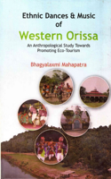 Ethnic Dances and Music of Western Orissa an Anthropological Study Towards Promoting Eco-Tourism