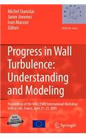 Progress in Wall Turbulence: Understanding and Modeling