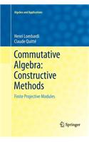 Commutative Algebra: Constructive Methods