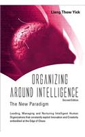 Organizing Around Intelligence: The New Paradigm (2nd Edition)