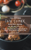The Inspired Slow Cooker Recipe Book