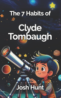 The 7 Habits of Clyde Tombaugh