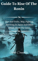Guide To Rise Of The Ronin