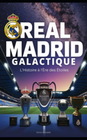 Real Madrid Galactique: L'Histoire à l'Ère des Étoiles