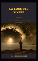 La luce del vivere: Un manuale per il cambiamento personale