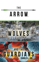 Arrow, the Wolves, and the Guardians