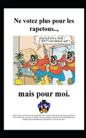 Ne votez plus pour les rapetous, mais pour moi.: (2 Élections Présidentielles - l'Alternative.)