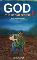 God, The Wrong Father?