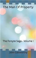 The Man Of Property: The Forsyte Saga - Volume I